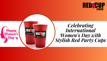 Celebrating International Women's Day with Stylish Red Party Cups
