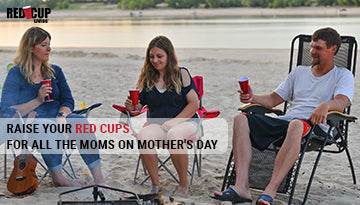 Raise Your Red Cups for All the Moms on Mother's Day